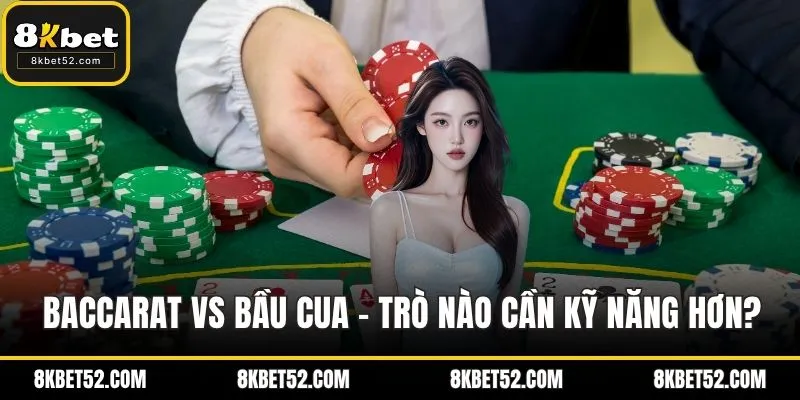 Baccarat vs Bầu Cua