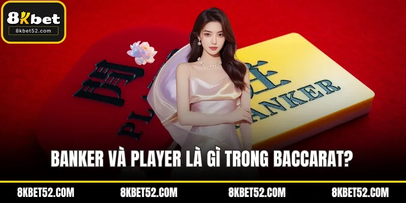 Banker và player là gì