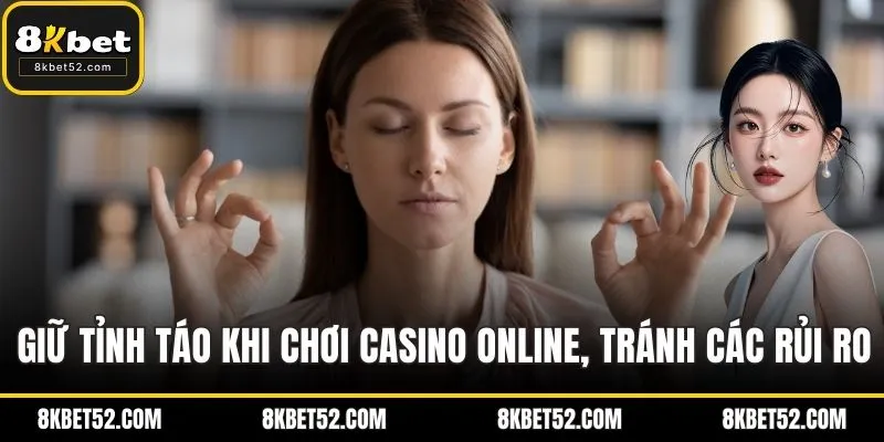 Giữ tỉnh táo khi chơi casino