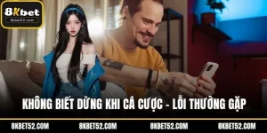 Không biết dừng khi cá cược