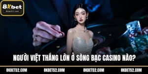 Người Việt thắng lớn ở sòng bạc