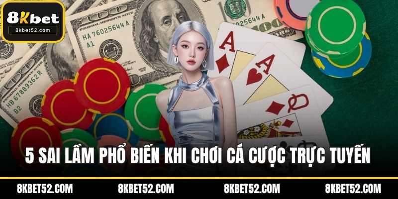 Sai lầm khi chơi cá cược
