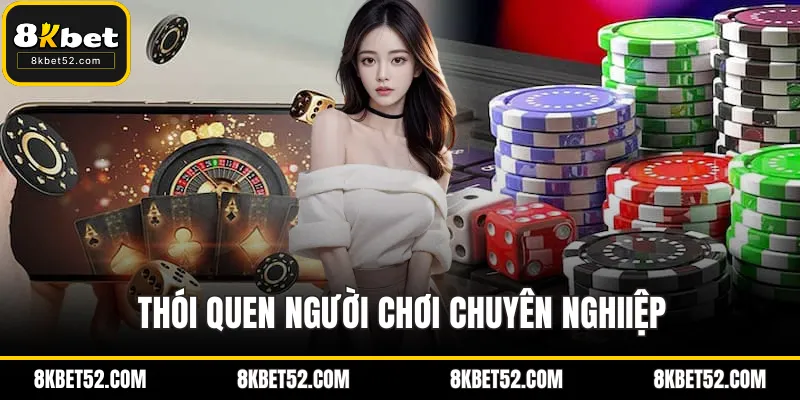 Thói quen người chơi chuyên nghiệp