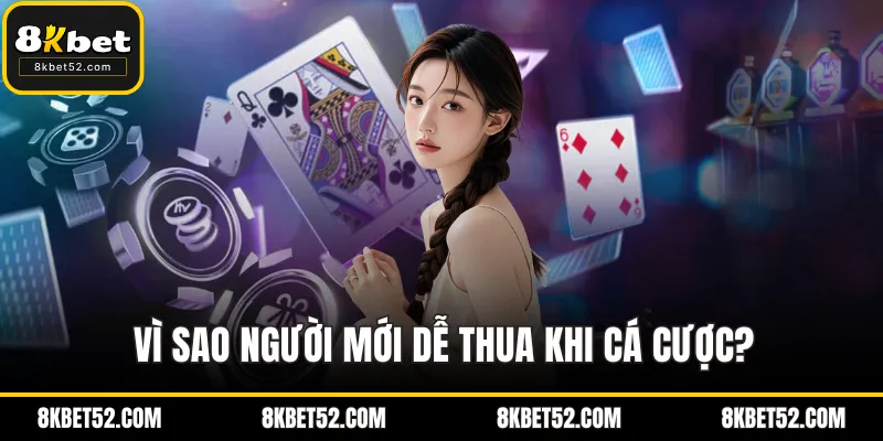 Vì sao người mới dễ thua
